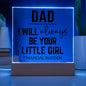 Dad - I Will Always Be Your Little Girl - Father's Day Special Gift - Happy Father's Day - Acrylic Square Plaque