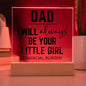 Dad - I Will Always Be Your Little Girl - Father's Day Special Gift - Happy Father's Day - Acrylic Square Plaque