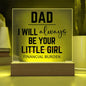 Dad - I Will Always Be Your Little Girl - Father's Day Special Gift - Happy Father's Day - Acrylic Square Plaque