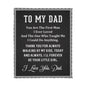To My Dad - I'll Forever Be Your Little Girl - Jersey Fleece Blanket