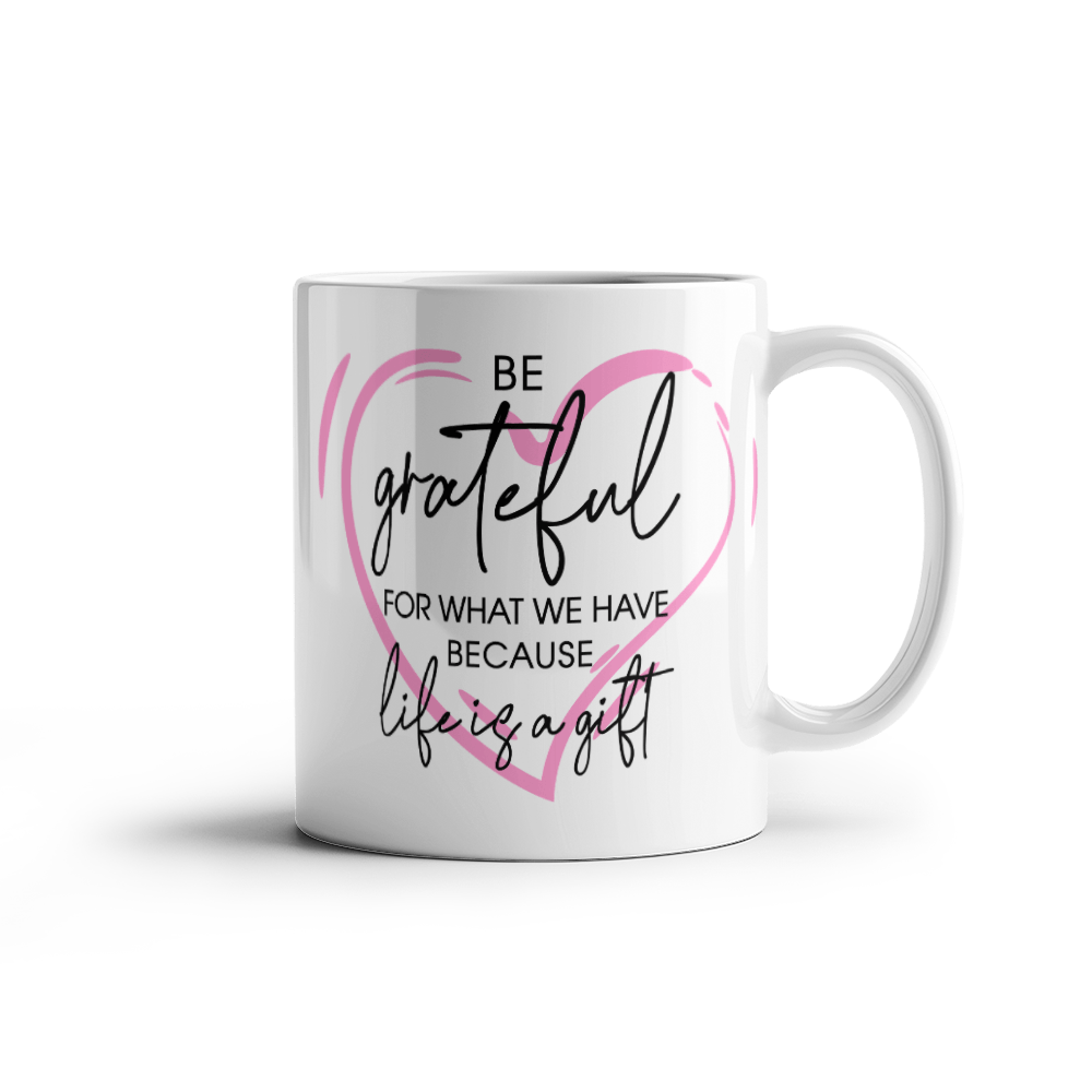 Inspirational - Be Grateful - White Ceramic Mug