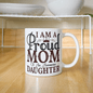 I am a Proud Mom - Gift for Daughter - White Ceramic Mug