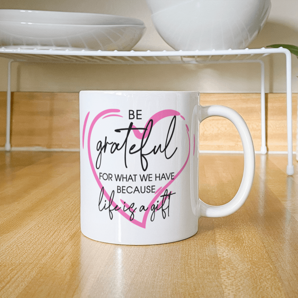 Inspirational - Be Grateful - White Ceramic Mug