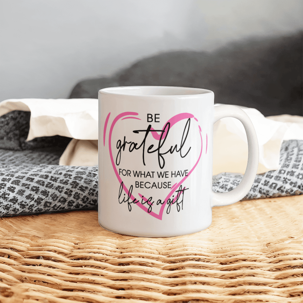 Inspirational - Be Grateful - White Ceramic Mug