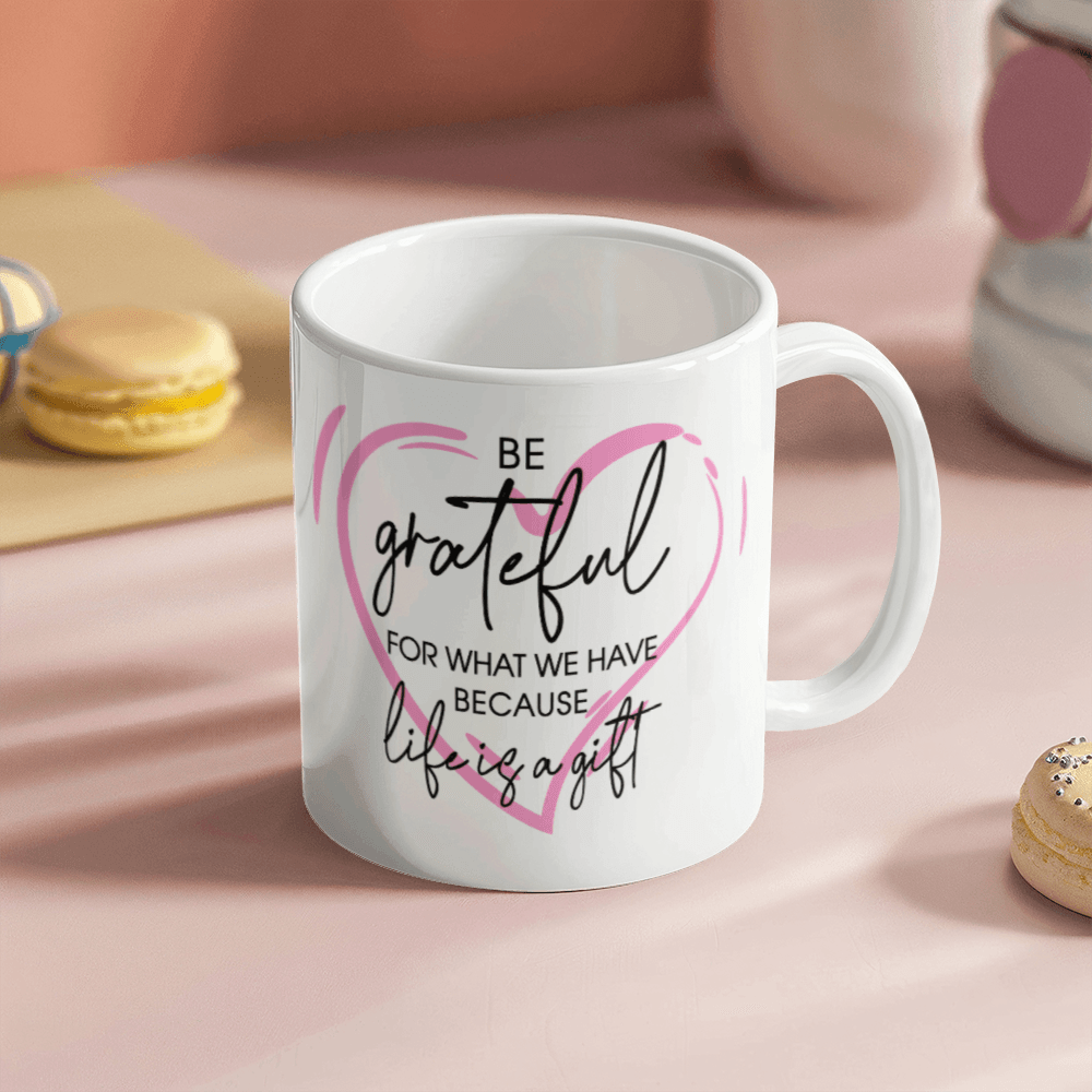 Inspirational - Be Grateful - White Ceramic Mug