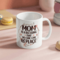 Mom - No One Can Replace - White Ceramic Mug