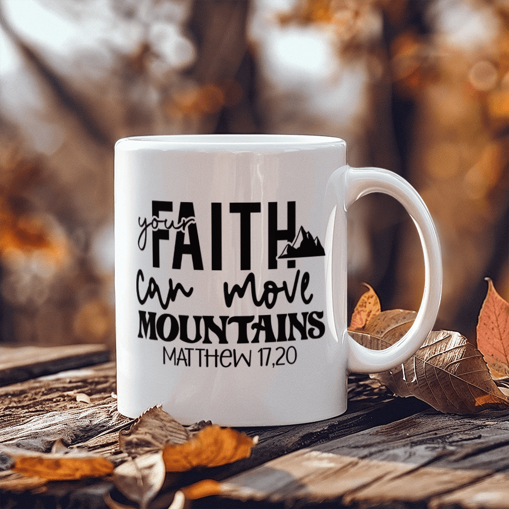 Inspirational - Your Faith Can - White Ceramic Mug