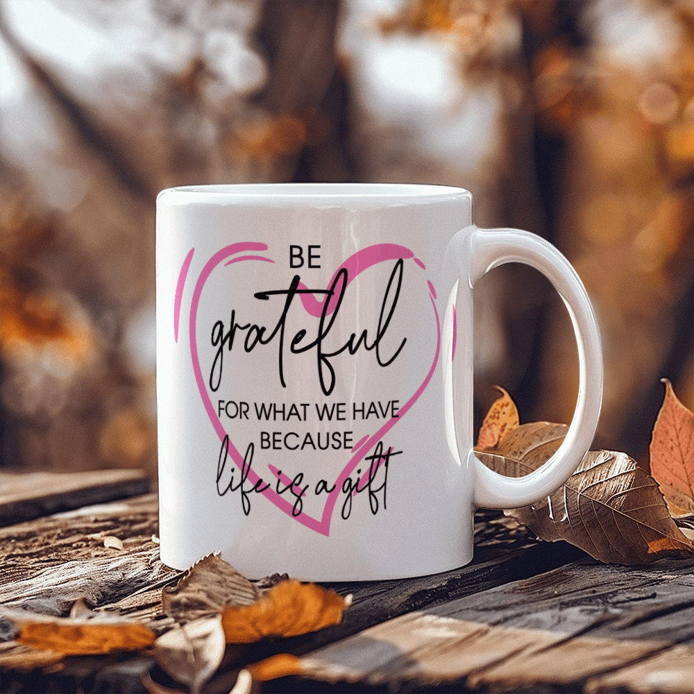 Inspirational - Be Grateful - White Ceramic Mug