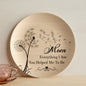 Mom - Everything I Am You Helped Me To Be - Gift for Mother's Day - 10” Plate