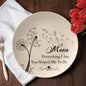 Mom - Everything I Am You Helped Me To Be - Gift for Mother's Day - 10” Plate