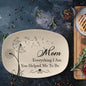 Gift For Mom - Everything I Am You Helped Me To Be - Personalized - 10”x14” Platter