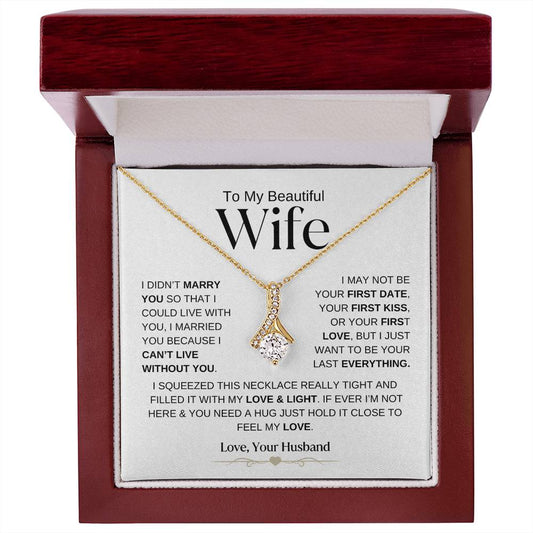 To My Beautiful Wife - I Can't Live Without You - Alluring Beauty Necklace WB