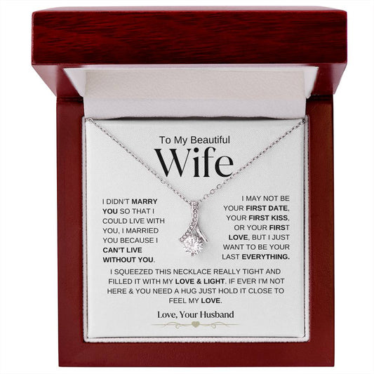 To My Beautiful Wife - I Can't Live Without You - Alluring Beauty Necklace