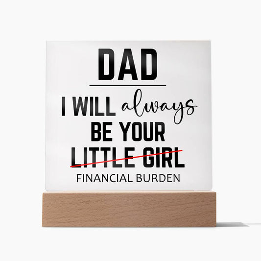 Dad - I Will Always Be Your Little Girl - Acrylic Square Plaque