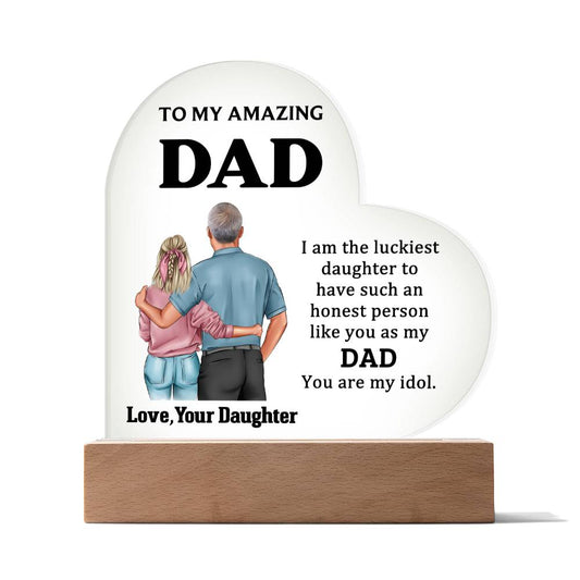 To My Amazing Dad - You Are My Idol - Heart Acrylic Plaque