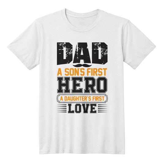 A Son's First Hero, A Daughter's First Love - T-Shirt