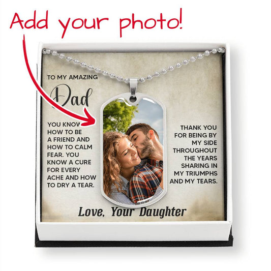 To My Amazing Dad - You Know How To Be A Friend - Dog Tag Buyer Upload with Message Card Feature